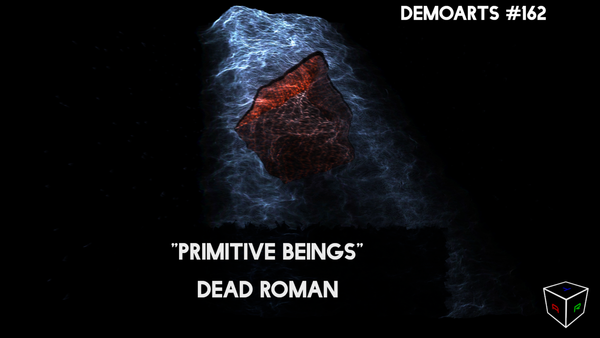 DemoArts #162 - "Primitive Beings" by Dead Roman