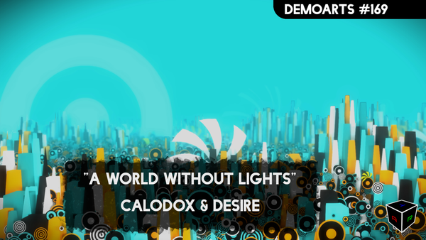 DemoArts #169 - "A World Without Lights" by Calodox & Desire