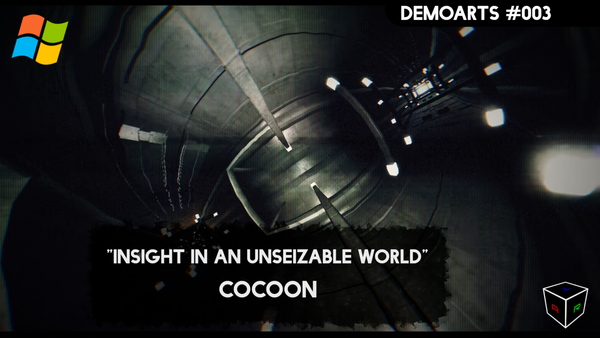 DemoArts #003 - "Insight in an Unseizable World" by Cocoon