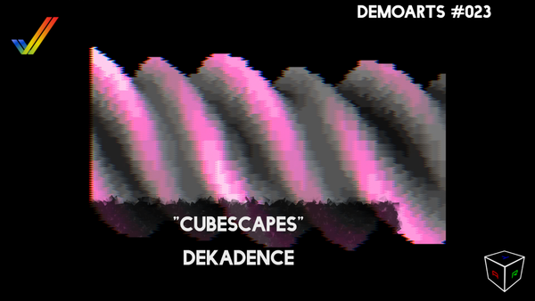DemoArts #023 - "Cubescapes" by Dekadence