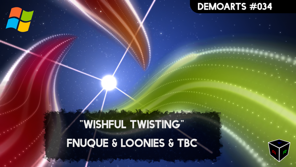 DemoArts #034 - "Wishful Twisting" by Fnuque & Loonies & TBC