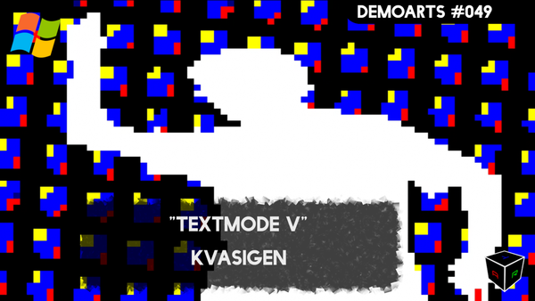 DemoArts #049 - "Textmode :V" by Kvasigen