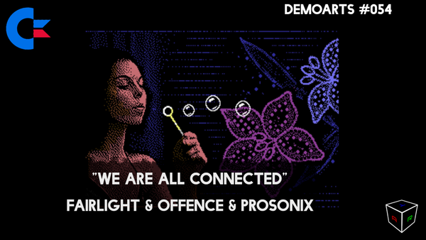 DemoArts #054 - "We are all connected" by Fairlight & Offence & Prosonix