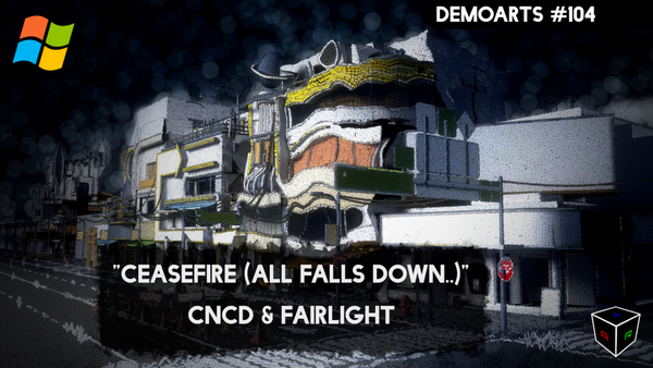 DemoArts #104 - "Ceasefire (All falls down..)" by CNCD & Fairlight
