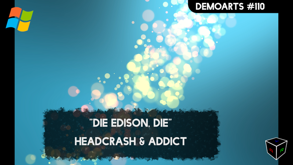 DemoArts #110 - "Die Edison, Die" by Headcrash & Addict