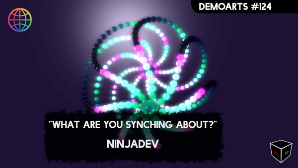 DemoArts #124 - "What are you synching about?" by Ninjadev