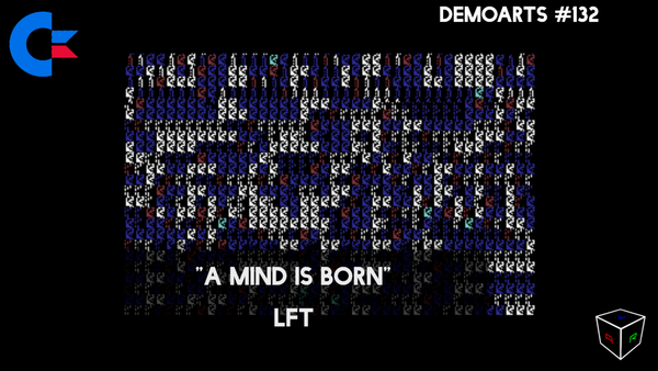 DemoArts #132 - "A Mind is Born" by lft