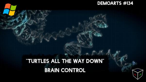 DemoArts #134 - "Turtles All the Way Down" by Brain Control