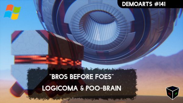DemoArts #141 - "Bros before Foes" by Logicoma & Poo-Brain