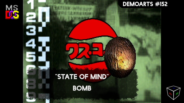 DemoArts #152 - "State of Mind" by Bomb