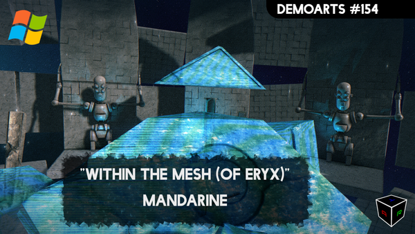 DemoArts #154 - "Within the Mesh (of Eryx)" by Mandarine