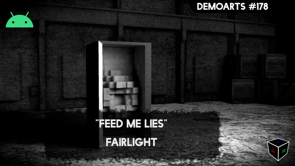 DemoArts #178 - "Feed Me Lies" by Fairlight